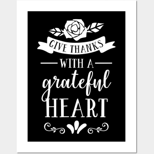 Give Thanks With A Grateful Heart Posters and Art